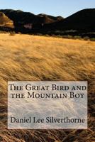 The Great Bird and the Mountain Boy 148491256X Book Cover