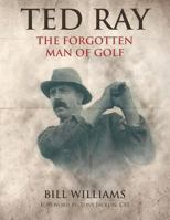 Ted Ray: The Forgotten Man of Golf 1543481345 Book Cover