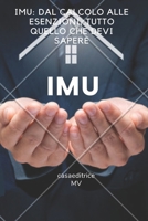 IMU: Dal Calcolo alle Esenzioni, Tutto Quello che Devi Sapere (Italian Edition) B0CRHXVTX1 Book Cover