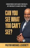 Can You See What You Can't See?: Farsightedness Is not always your reality, but your reality is always your truth. B0F2GSG8Z7 Book Cover