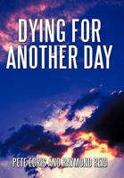 Dying for Another Day 145202300X Book Cover