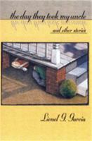 The Day They Took My Uncle and Other Stories 0875652352 Book Cover