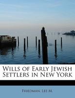 Wills of Early Jewish Settlers in New York 1241670994 Book Cover
