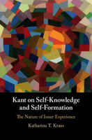 Kant on Self-Knowledge and Self-Formation: The Nature of Inner Experience 110883664X Book Cover