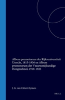 Album promotorum der Rijksuniversiteit Utrecht, 1815-1936 en Album promotorum der Veeartsenijkundige Hoogeschool, 1918-1925 (Dutch Edition) 9004553223 Book Cover