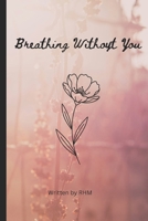 Breathing Without You [Special Edition] B0H24WYRD9 Book Cover
