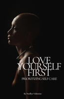 Love Yourself First: Prioritizing Self Care B0CTPRD47J Book Cover