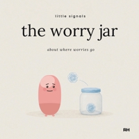 The Worry Jar: A Story About Worries and Where to Put Them 1911837125 Book Cover