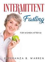 Intermittent Fasting: For Women After 50 1794863303 Book Cover