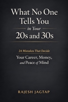 What No One Tells You in Your 20s and 30s: 24 Mistakes That Decide Your Career, Money, and Peace of Mind B0GHPKPPXH Book Cover