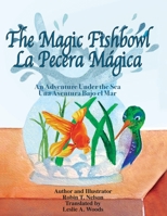 The Magic Fishbowl / La Pecera Magica: An Adventure Under the Sea / Una Aventura Bajo El Mar 0999498576 Book Cover
