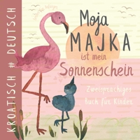 Moja majka KROATISCH, Zweisprachiges Buch für Kinder, Kroatisch lernen für Anfänger: Hrvatske knjige za djecu (German Edition) B0CXPJ239T Book Cover