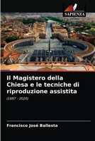 Il Magistero della Chiesa e le tecniche di riproduzione assistita: (1897 - 2020) 6203609080 Book Cover