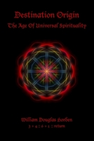 Destination Origin: The Age Of Universal Spirituality B09KN45QF5 Book Cover