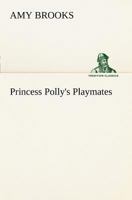 Princess Polly's Playmates 151698563X Book Cover
