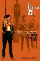 Up Against the Wall: Violence in the Making And Unmaking of the Black Panther Party 1557288755 Book Cover