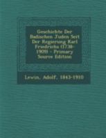 Geschichte Der Badischen Juden Seit Der Regierung Karl Friedrichs (1738-1909) 1016240368 Book Cover