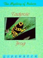 Tadpole to Frog (Lifewatch) 1562392913 Book Cover