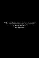 “The most Common road to Mediocrity is being Realistic 1699865515 Book Cover