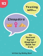 Texting with Cleopatra: An Ancient Egypt Biography Book for Kids 1798987732 Book Cover