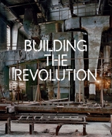 Building the Revolution: Soviet Art and Architecture 1915-1935 1905711913 Book Cover