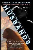 Husbands: A Wake Up Call For Men (Rebuilding the Marriage) B0GK1D8RY1 Book Cover