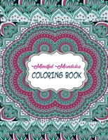 Mindful Mandalas Coloring Book: Mandala Coloring Books For Adults, Mandala Coloring Book, Mandala Sketchbook, Templates For Drawing & Coloring Sketchbook. 8.5x11 Sketchbook. 1707819807 Book Cover