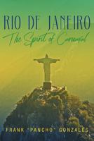 Rio de Janeiro: The Spirit of Carnaval 1514415321 Book Cover