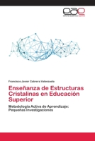 Enseñanza de Estructuras Cristalinas en Educación Superior: Metodología Activa de Aprendizaje: Pequeñas Investigaciones 6200029377 Book Cover