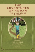 The Adventures of Rowan: The Adventure Begins 1543927602 Book Cover