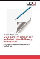 Guia Para Investigar Con Metodos Cuantitativos y Cualitativos 3844349235 Book Cover
