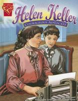 Helen Keller: Courageous Advocate (Graphic Biographies) 0736849645 Book Cover