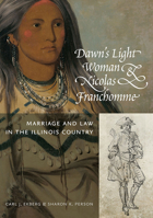 Dawn's Light Woman & Nicolas Franchomme: Marriage and Law in the Illinois Country 0809338866 Book Cover