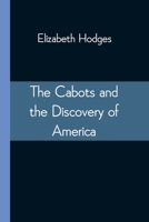 The Cabots and the Discovery of America 1014598745 Book Cover