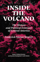 Inside the Volcano: The History and Political Economy of Central America 036731987X Book Cover