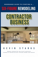 Start a Six Figure Remodeling Contracting Business Today B0C3GCDJRL Book Cover