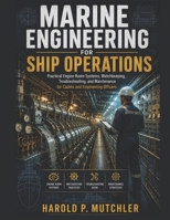 MARINE ENGINEERING FOR SHIP OPERATIONS: Practical Engine Room Systems, Watchkeeping, Troubleshooting, and Maintenance for Cadets and Engineering Officers (Engineering Pathways) B0H265M2HS Book Cover