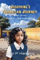 Josephine’s Jamaican Journey: Book Two: Out and About 1739883063 Book Cover
