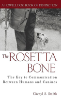 The Rosetta Bone: The Key to Communication Between Humans and Canines (Howell Dog Book of Distinction) 0764544217 Book Cover