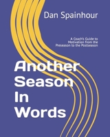 Another Season In Words: A Coach's Guide to Motivation from the Preseason to the Postseason 0974856835 Book Cover