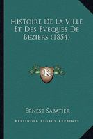 Histoire De La Ville Et Des Évêques De Beziers ... 116769757X Book Cover