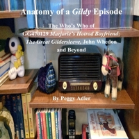 Anatomy of a Gildy Episode: The Who's Who of Gg470129 Marjorie's Hotrod Boyfriend: The Great Gildersleeve; John Whedon and Beyond B0FBBNYNX3 Book Cover