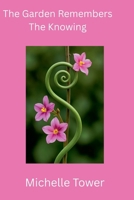 The Garden Remembers The Knowing B0GSCHFRSW Book Cover