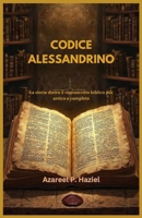 CODICE ALESSANDRINO: La storia dietro il manoscritto biblico più antico e completo (Italian Edition) B0F3PW6446 Book Cover
