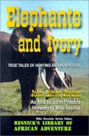 Elephants and Ivory: True Tales of Hunting and Adventure (Resnick Library of African Adventure) B0006AUHRU Book Cover
