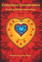 Conscious Connections: Hosting MDMA Gatherings B0C9SQHHXQ Book Cover