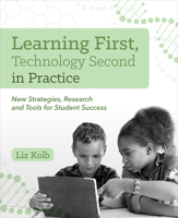 Learning First, Technology Second in Practice: New Strategies, Research and Tools for Student Success 1564848388 Book Cover