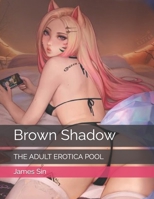Brown Shadow: THE ADULT EROTICA POOL B09Y9MM1P8 Book Cover