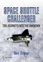 Space Shuttle Challenger : Ten Journeys into the Unknown 0387463550 Book Cover