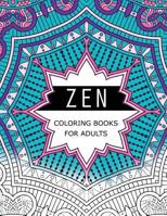 Zen Coloring Books for Adults: Anti-Stress Art Therapy for Busy People (the Mindfulness Coloring Series) 1534911197 Book Cover